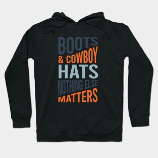 Boots & Cowboy Hats Nothing Else Matters Hoodie